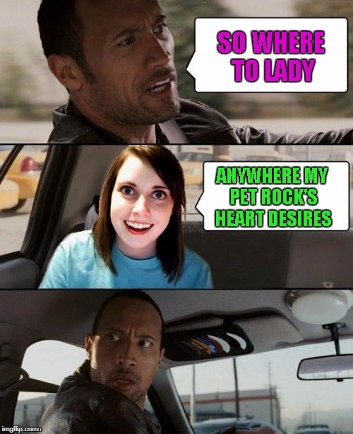 It's too late now Rock!!! | . | image tagged in rock driving overly attached girlfriend,memes,the rock,funny,overly attached girlfriend,crossover | made w/ Imgflip meme maker