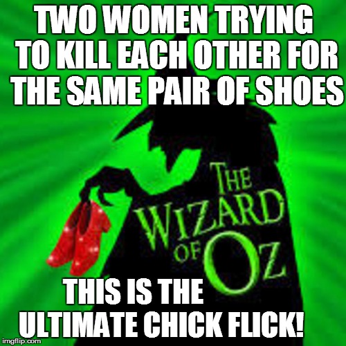 Hooray for Hollywood | TWO WOMEN TRYING TO KILL EACH OTHER FOR THE SAME PAIR OF SHOES; THIS IS THE          ULTIMATE CHICK FLICK! | image tagged in funny | made w/ Imgflip meme maker