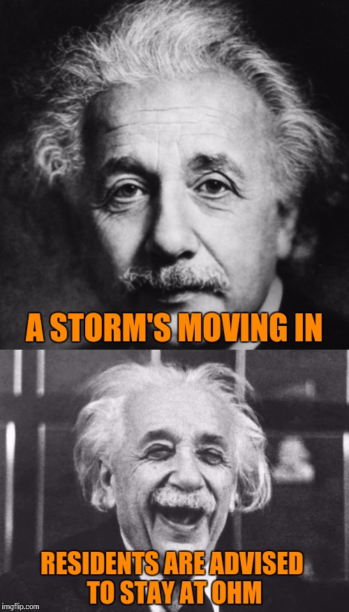 A STORM'S MOVING IN RESIDENTS ARE ADVISED TO STAY AT OHM | made w/ Imgflip meme maker