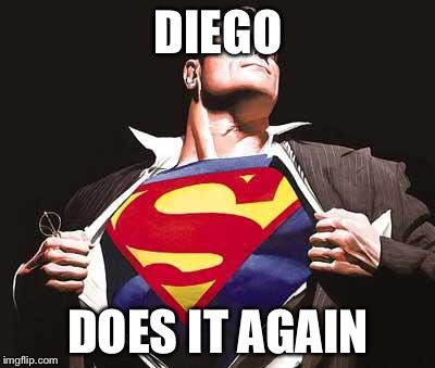 Superman | DIEGO; DOES IT AGAIN | image tagged in superman | made w/ Imgflip meme maker