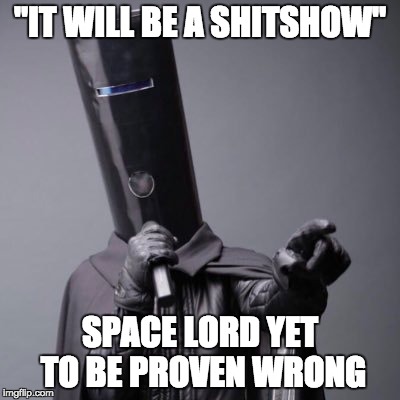 Thus spake the Lord | "IT WILL BE A SHITSHOW"; SPACE LORD YET TO BE PROVEN WRONG | image tagged in lord buckethead,brexit,shitshow,remainer | made w/ Imgflip meme maker