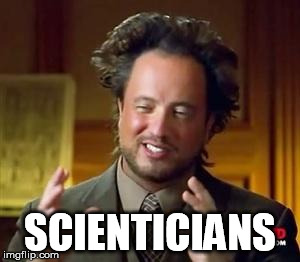 Science guy | SCIENTICIANS | image tagged in science guy | made w/ Imgflip meme maker