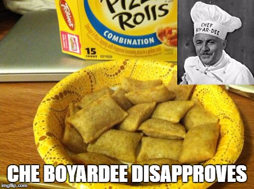 Good Guy Pizza Rolls |  CHE BOYARDEE DISAPPROVES | image tagged in memes,good guy pizza rolls | made w/ Imgflip meme maker