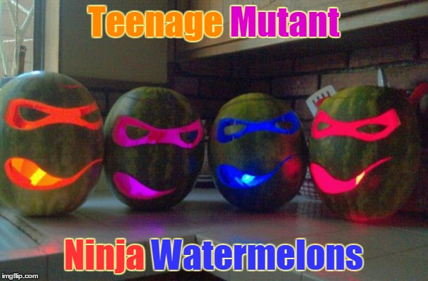 Teenage Mutant Ninja Watermelons Mutant Ninja | made w/ Imgflip meme maker