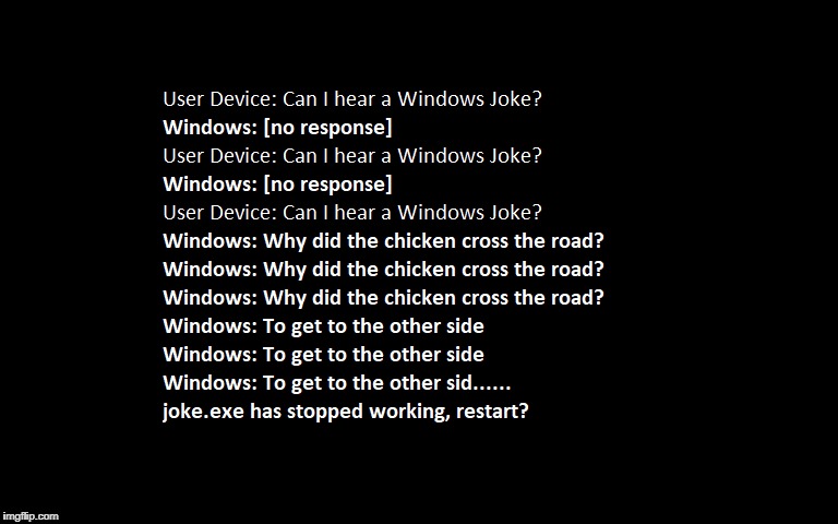 Windows Joke | image tagged in programming,joke,windows,developers,techie,tech | made w/ Imgflip meme maker