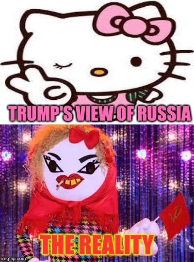 TRUMP'S VIEW OF RUSSIA THE REALITY | made w/ Imgflip meme maker