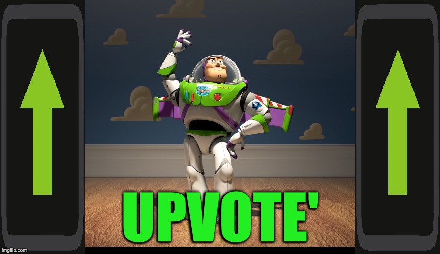 Excellente Buzz Light Year | UPVOTE' | image tagged in excellente buzz light year | made w/ Imgflip meme maker
