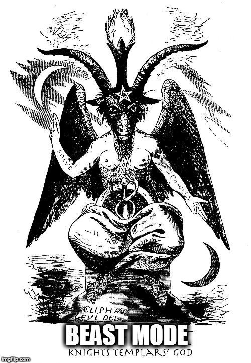 BEAST MODE - BAPHOMET | BEAST MODE | image tagged in baphomet,beastmode,beast mode,satanic,satan,occult | made w/ Imgflip meme maker