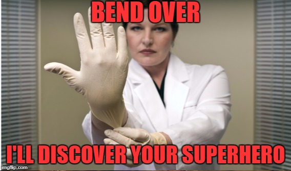 BEND OVER I'LL DISCOVER YOUR SUPERHERO | made w/ Imgflip meme maker