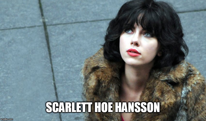 Scarlett Hoe Hansson | SCARLETT HOE HANSSON | image tagged in scarlett hoe hansson,under the skin,scarlett johansson,jonathan glazer,aliens,memes | made w/ Imgflip meme maker