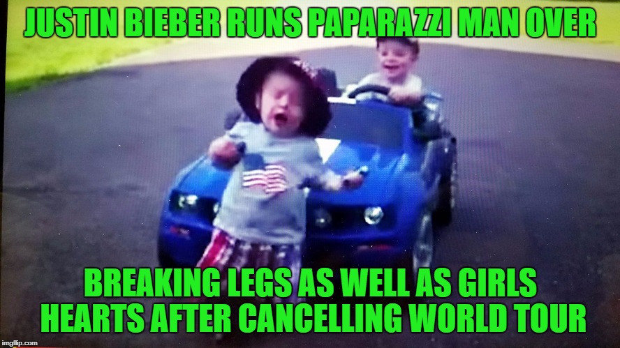 Ran over , baby run over , mustang , curb kill | JUSTIN BIEBER RUNS PAPARAZZI MAN OVER; BREAKING LEGS AS WELL AS GIRLS HEARTS AFTER CANCELLING WORLD TOUR | image tagged in ran over  baby run over  mustang  curb kill | made w/ Imgflip meme maker