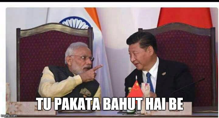 Boring guy | TU PAKATA BAHUT HAI BE | image tagged in politics,india,china,narendra modi | made w/ Imgflip meme maker