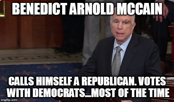 BENEDICT ARNOLD MCCAIN; CALLS HIMSELF A REPUBLICAN. VOTES WITH DEMOCRATS...MOST OF THE TIME | image tagged in senator john mccain benedict arnold democrat republican rino | made w/ Imgflip meme maker