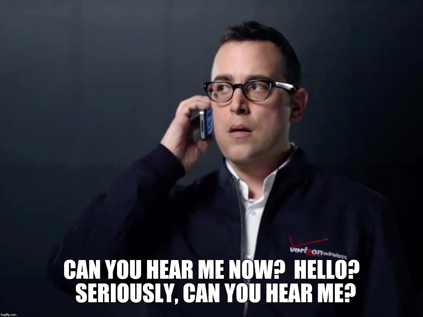 CAN YOU HEAR ME NOW?  HELLO?  SERIOUSLY, CAN YOU HEAR ME? | made w/ Imgflip meme maker