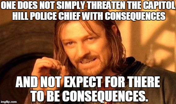 One Does Not Simply | ONE DOES NOT SIMPLY THREATEN THE CAPITOL HILL POLICE CHIEF WITH CONSEQUENCES; AND NOT EXPECT FOR THERE TO BE CONSEQUENCES. | image tagged in memes,one does not simply,debbie wasserman schultz,capitol hill,imran awan,congress | made w/ Imgflip meme maker