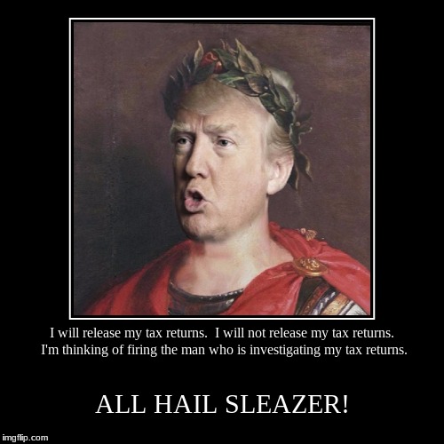 All Hail Sleazer | image tagged in trump cesar | made w/ Imgflip demotivational maker