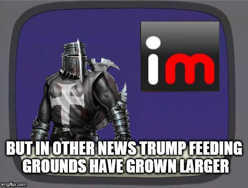 imgflip news | BUT IN OTHER NEWS TRUMP FEEDING GROUNDS HAVE GROWN LARGER | image tagged in imgflip news | made w/ Imgflip meme maker