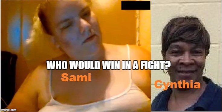 Sami vs Cynthia | WHO WOULD WIN IN A FIGHT? | image tagged in white woman,bbw | made w/ Imgflip meme maker