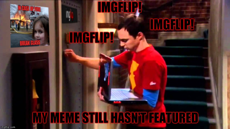 If only they would answer the door in a nighty and sing me to sleep! | IMGFLIP! IMGFLIP! IMGFLIP! MY MEME STILL HASN'T FEATURED | image tagged in imgflip,imgflip feature time,meanwhile on imgflip,still waiting,hello,are you kidding me | made w/ Imgflip meme maker