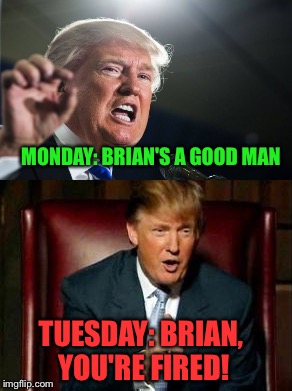 MONDAY: BRIAN'S A GOOD MAN TUESDAY: BRIAN, YOU'RE FIRED! | made w/ Imgflip meme maker