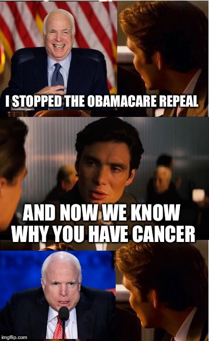 Inception Meme | I STOPPED THE OBAMACARE REPEAL; AND NOW WE KNOW WHY YOU HAVE CANCER | image tagged in memes,inception | made w/ Imgflip meme maker