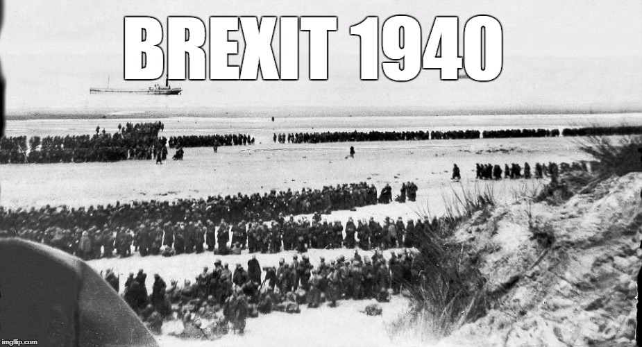 BREXIT 1940 Style  | BREXIT 1940 | image tagged in brexit,dunkirk,movies,great britain,germany,world war 2 | made w/ Imgflip meme maker