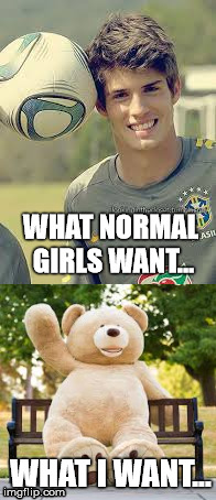 WHAT NORMAL GIRLS WANT... WHAT I WANT... | image tagged in confession bear | made w/ Imgflip meme maker