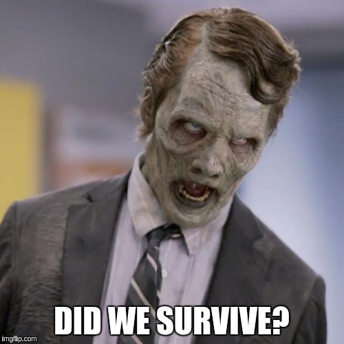 DID WE SURVIVE? | made w/ Imgflip meme maker