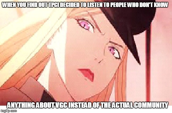 tpci is not listening to vgc players | WHEN YOU FIND OUT TPCI DECIDED TO LISTEN TO PEOPLE WHO DON'T KNOW; ANYTHING ABOUT VGC INSTEAD OF THE ACTUAL COMMUNITY | image tagged in tpci,vgc,pokemon,e-sports,memes | made w/ Imgflip meme maker