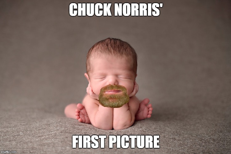 Chuck Norris' first picture | CHUCK NORRIS'; FIRST PICTURE | image tagged in chuck norris newborn,chuck norris,memes | made w/ Imgflip meme maker