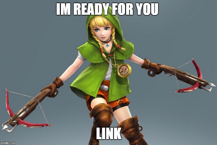 Linkle | IM READY FOR YOU; LINK | image tagged in linkle | made w/ Imgflip meme maker