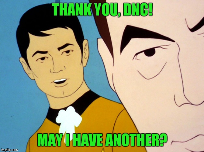 Uhura star trek | THANK YOU, DNC! MAY I HAVE ANOTHER? | image tagged in uhura star trek | made w/ Imgflip meme maker