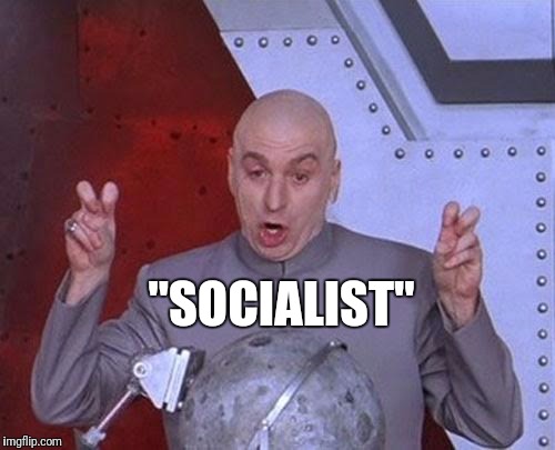 Dr Evil Laser Meme | "SOCIALIST" | image tagged in memes,dr evil laser | made w/ Imgflip meme maker