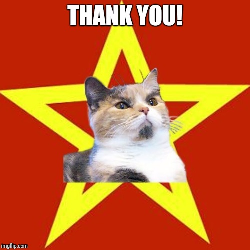 Lenin Cat | THANK YOU! | image tagged in lenin cat | made w/ Imgflip meme maker