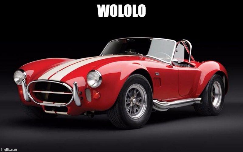 WOLOLO | image tagged in red shelby cobra | made w/ Imgflip meme maker