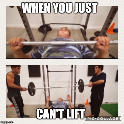 WHEN YOU JUST; CAN'T LIFT | made w/ Imgflip meme maker