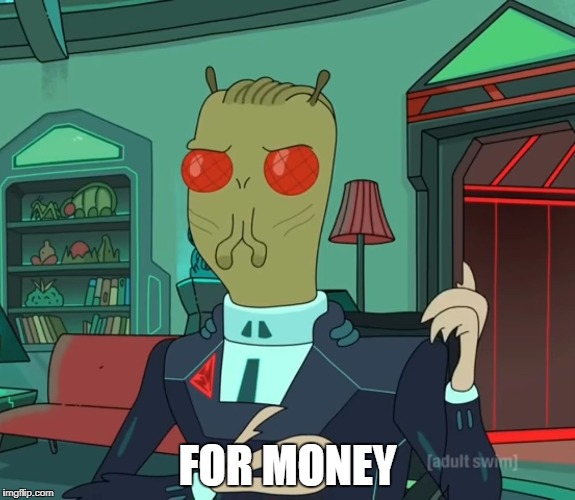 For Money (Rick and Morty) | FOR MONEY | image tagged in for money rick and morty | made w/ Imgflip meme maker