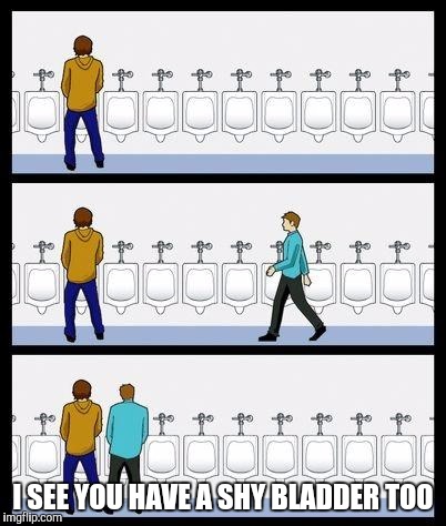 Urinal Guy | I SEE YOU HAVE A SHY BLADDER TOO | image tagged in urinal guy,memes | made w/ Imgflip meme maker