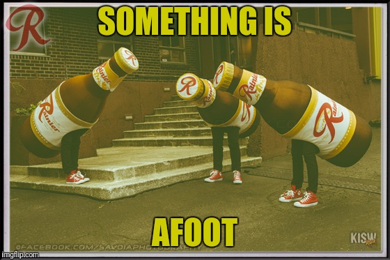 SOMETHING IS AFOOT | made w/ Imgflip meme maker