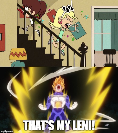THAT'S MY LENI! | image tagged in the loud house,dbz | made w/ Imgflip meme maker