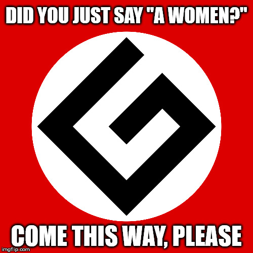 DID YOU JUST SAY "A WOMEN?" COME THIS WAY, PLEASE | made w/ Imgflip meme maker