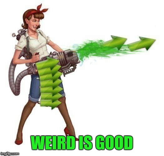 WEIRD IS GOOD | made w/ Imgflip meme maker