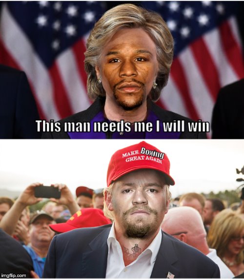 Mayclinton vs McTrump ? | image tagged in floyd mayweather,conor mcgregor,make boxing great again | made w/ Imgflip meme maker