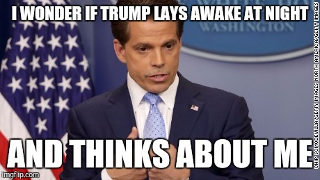 I WONDER IF TRUMP LAYS AWAKE AT NIGHT AND THINKS ABOUT ME | made w/ Imgflip meme maker