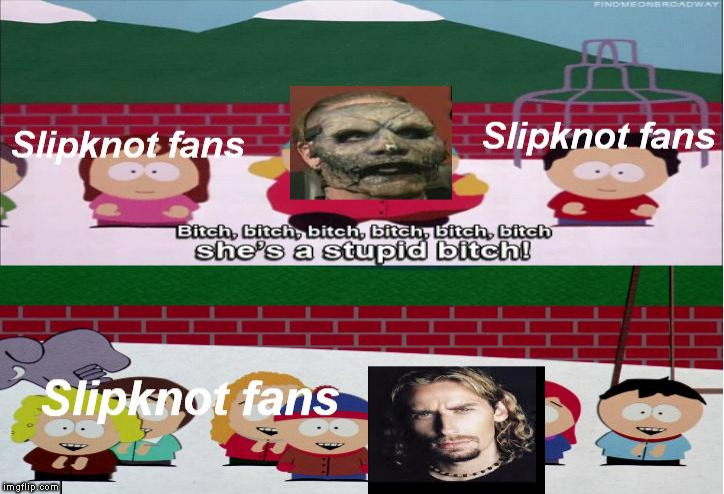 Shit Kroeger vs Awesome Taylor
(For Slipknot fans only) | image tagged in slipknot,meme | made w/ Imgflip meme maker