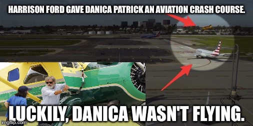 Danica Patrick crash course on aviation from Harrison Ford | HARRISON FORD GAVE DANICA PATRICK AN AVIATION CRASH COURSE. LUCKILY, DANICA WASN'T FLYING. | image tagged in harrison ford,danica patrick,women drivers,plane,car crash,nascar | made w/ Imgflip meme maker