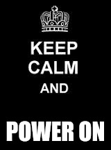 Power T. V.  | POWER ON | image tagged in keep calm blank | made w/ Imgflip meme maker