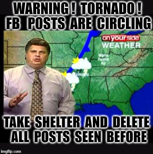 Memphis morning weather and traffic be like | WARNING !  TORNADO ! FB  
POSTS  ARE  CIRCLING; TAKE  SHELTER  AND  DELETE  ALL  POSTS  SEEN  BEFORE | image tagged in memphis morning weather and traffic be like | made w/ Imgflip meme maker