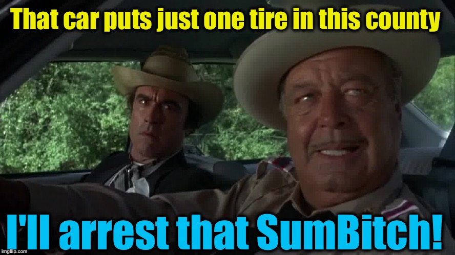 That car puts just one tire in this county I'll arrest that SumB**ch! | made w/ Imgflip meme maker