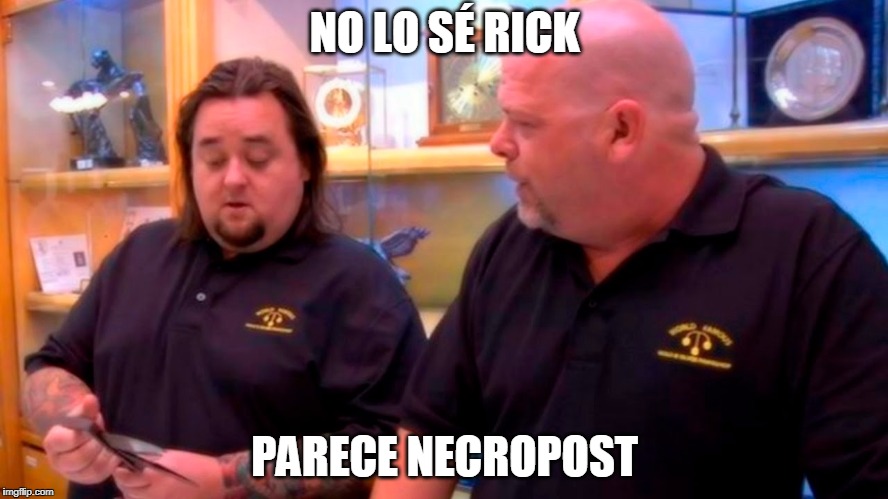 NO LO SÉ RICK; PARECE NECROPOST | image tagged in ricknecropost | made w/ Imgflip meme maker